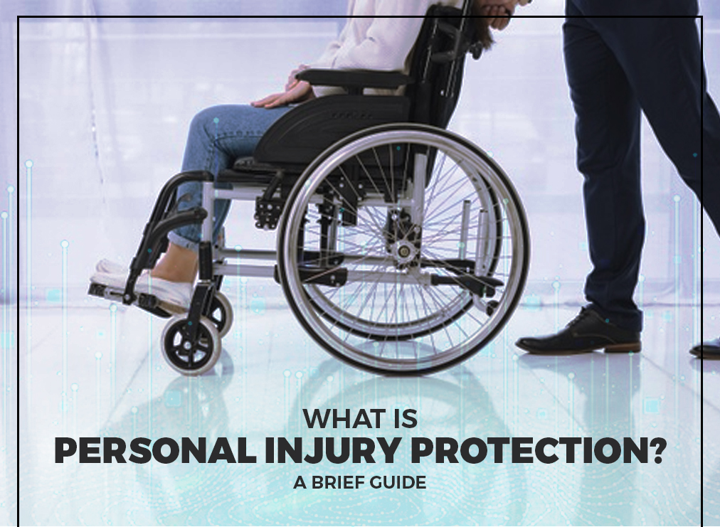 What Is Personal Injury Protection? A Brief Guide